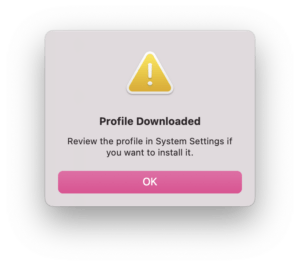 macOS alert saying: Profile Downloaded Review the profile in System Settings if you want to install it